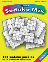 Great Sudoku Mix: 100 Sudoku Puzzles in 15 Different Variations, Vol. 1 1545087288 Book Cover