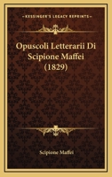 Opuscoli Letterarii Di Scipione Maffei (1829) 1160220395 Book Cover