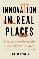 Innovation in Real Places: Strategies for Prosperity in an Unforgiving World 0197508111 Book Cover
