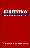 Irritation: The Destructive Fire 0911794174 Book Cover