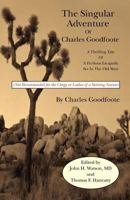 The Singular Adventure of Charles Goodfoote: A Thrilling Tale of a Perilous Escapade Set in the Old West 1479126764 Book Cover