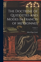 The Doctrine of Quiddities and Modes in Francis of Meyronnes; Volume 2 1021243701 Book Cover