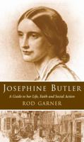 Josephine Butler: A Guide to Her Life, Faith and Social Action 0232527474 Book Cover