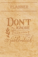 Undated Weekly Planner “Quotes”: “Don't ignore your own potential” - Weekly planner with motivational and inspirational quotes and notebook N°26 – 56 ... with pages to discover at the end (6” x 9”) 1651771693 Book Cover