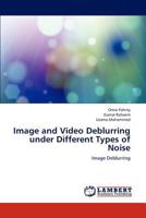 Image and Video Deblurring under Different Types of Noise: Image Deblurring 3843370729 Book Cover