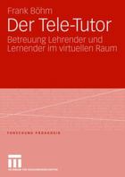 Der Tele-Tutor: Betreuung Lehrender Und Lernender Im Virtuellen Raum 3531150928 Book Cover