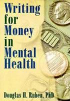 Writing for Money in Mental Health (Haworth Marketing Resources) 078900240X Book Cover