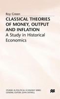 Classical Theories of Money, Output and Inflation: A Study in Historical Economics 0333565622 Book Cover