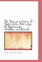 The Stage As A Career: A Sketch Of The Actor's Life, Its Requirements, Hardships, And Rewards 1165090554 Book Cover