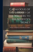 Catalogue of the Library of the Writers to His Majesty's Signet 1022070487 Book Cover