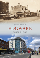 Edgware Through Time 1445685817 Book Cover