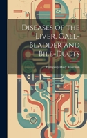 Diseases of the Liver, Gall-Bladder and Bile-Ducts 1022740032 Book Cover