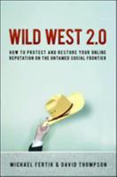 Wild West 2.0: How to Protect and Restore Your Reputation on the Untamed Social Frontier 0814415091 Book Cover