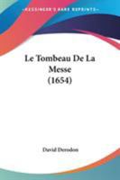 Le Tombeau De La Messe (1654) 1104184885 Book Cover