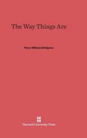 The way things are / by P.W. Bridgman 0674948300 Book Cover