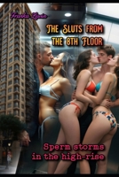 The Sluts from the 8th Floor: Sperm storms in the high-rise B0FRMZ88CS Book Cover