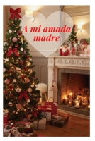 A mi amada madre: Los regalos de cumplea�os son el mejor regalo que puedes darle a tu mam� B09FSCG34F Book Cover
