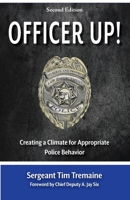 Officer Up!: Creating a Climate for Appropriate Police Behavior 153949330X Book Cover