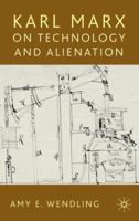 Karl Marx on Technology and Alienation 0230224407 Book Cover