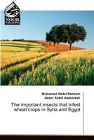 The important insects that infest wheat crops in Syria and Egypt 6209316654 Book Cover