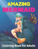 Amazing Mermaid Coloring Book for Adults: A Beautiful Coloring Book for Adults, Teens, and Kids with Mermaids 50 Designs Relaxing. Vol-1 B0959KYV8Y Book Cover