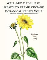 Wall Art Made Easy: Ready to Frame Vintage Botanical Prints Vol 2: 30 Beautiful Illustrations to Transform Your Home 1080765042 Book Cover
