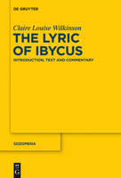 The Lyric of Ibycus: Introduction, Text and Commentary 311028894X Book Cover