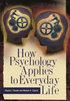 How Psychology Applies to Everyday Life 0313364869 Book Cover