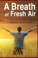 A Breath of Fresh Air: Life has a strange way of dealing with conflict 0985361735 Book Cover