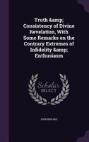 The Truth and Consistency of Divine Revelation 0530338475 Book Cover