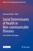 Social Determinants of Health in Non-communicable Diseases: Case Studies from Japan 9811518300 Book Cover