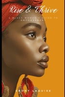 Rise and Thrive: A Black Woman’s Guide to Empowerment B0DQD5CDT8 Book Cover