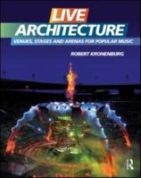 Live Architecture: Venues, Stages and Arenas for Popular Music 0415561922 Book Cover