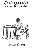 Rollercoaster of a Decade 1915919517 Book Cover