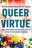 Queer Virtue: What LGBTQ People Know About Life and Love and How It Can Revitalize Christianity 0807059080 Book Cover