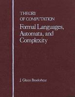 Theory of Computation: Formal Languages, Automata, and Complexity (Benjamin/Cummings Series in Computer Science) 0805301437 Book Cover