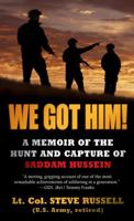 We Got Him!: A Memoir of the Hunt and Capture of Saddam Hussein 1451662483 Book Cover