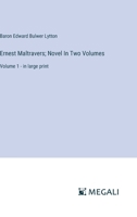 Ernest Maltravers; Novel In Two Volumes: Volume 1 - in large print 3387068123 Book Cover