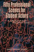 50 Professional Scenes for Student Actors: A Collection of Short 2 Person Scenes 1566080355 Book Cover