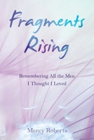 Fragments Rising: Remembering All the Men I Thought I Loved B0C1P8WDJQ Book Cover