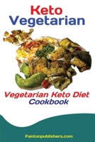 Keto Vegetarians: Vegetarian Keto Diet Cookbook 1951737431 Book Cover