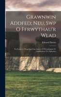 Grawnwin Addfed; Neu, Swp O Ffrwythau'r Wlad: Yn Cynnwys Pregethau Gan Amryw O Weinidogion Yr Annibynwyr Yn Nghymru 1019060530 Book Cover