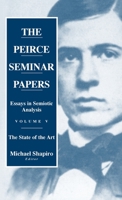 Essays in Semiotic Analysis (Peirce Seminar Papers) 1571814191 Book Cover