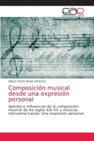 Composición musical desde una expresión personal 6202167262 Book Cover
