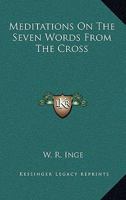 Meditations on the Seven Words from the Cross 1425314481 Book Cover