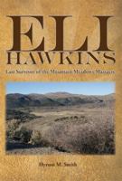 Eli Hawkins: Last Survivor of the Mountain Meadows Massacre 160494479X Book Cover