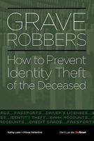 Grave Robbers: How to Prevent Identity Theft of the Deceased 0982123027 Book Cover