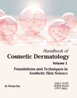 Handbook of Cosmetic Dermatology Volume 1: Foundations and Techniques in Aesthetic Skin Science 1779568282 Book Cover