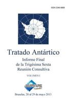 Informe Final de La Trigesima Sexta Reunion Consultiva del Tratado Antartico - Volumen I 987151557X Book Cover