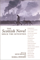 The Scottish Novel Since the Seventies: New Visions, Old Dreams (Modern Scottish Writers) 0748604154 Book Cover
